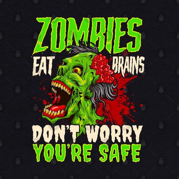 Zombies Eat Brains Don't Worry Your Safe Halloween by E